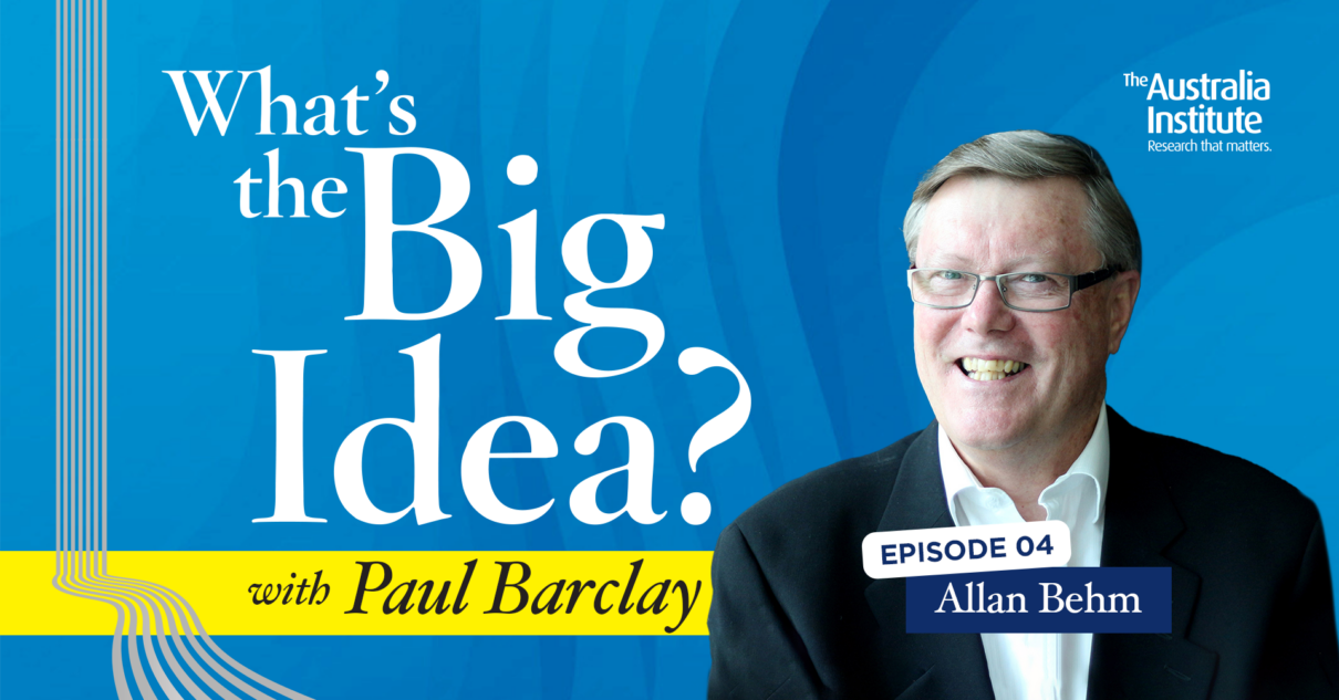 What's the Big Idea episode 4 with Allan Behm