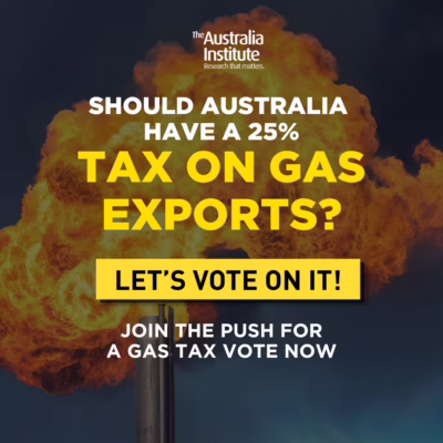 Should Australia Have a 25% Tax on Gas Exports Let's Vote On It. Join The Push for a gas tax vote now.